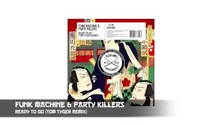 Funk Machine & Party Killers - Ready To Go (Tom Tyger Remix) [Sosumi Records]