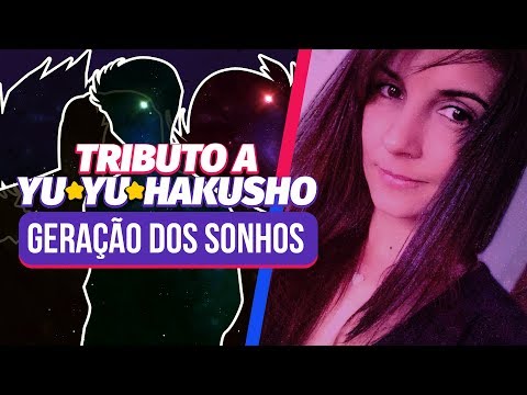 Geração Dos Sonhos - Yu Yu Hakusho