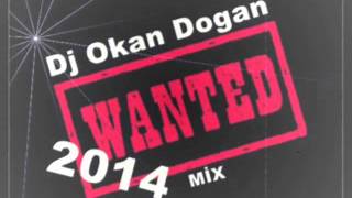 Dj Okan Dogan - Wanted mix 2014
