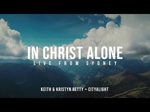 In Christ Alone - Keith & Kristyn Getty, CityAlight (Official Lyric Video)