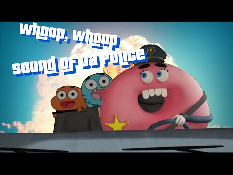 Whoop, Whoop Sound Of Da Police [The Amazing World of Gumball]