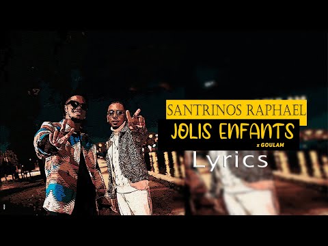 Santrinos Raphael ft Goulam - Jolis Enfants ( Lyrics Vidéo )