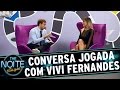 The Noite 28 04 15 Conversa Jogada Com Vivi Fernandes