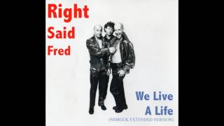 Right Said Fred &#39;&#39;We Live a Life&#39;&#39; (NSMGUK Extended Version)