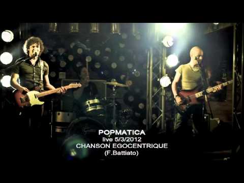Popmatica - Chanson Egocentrique (F. Battiato live cover)