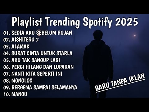 TANPA IKLAN LAGU HITS SPOTIFY TERBARU DESEMBER 2025 - SEDIA AKU SEBELUM HUJAN, AISHITERU 2 2025