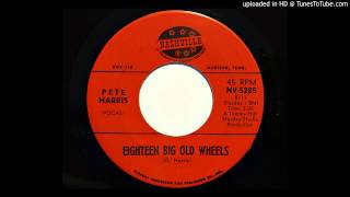 Pete Harris - Eighteen Big Old Wheels (Nashville 5285)
