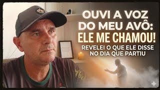 ​Eu ouvi a voz do meu avô depois que ele partiu: O que aconteceu? Relato real e emocionante