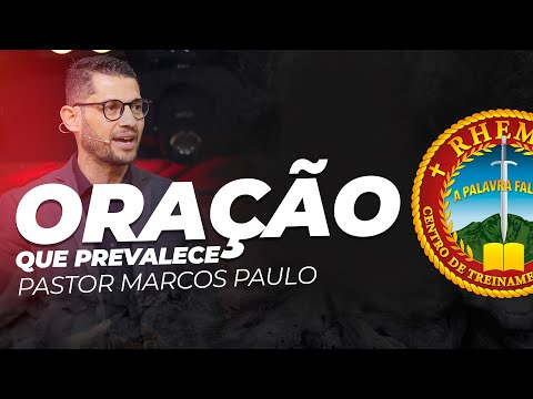 AULA DEMONSTRATIVA RHEMA | ORAÇÃO QUE PREVALECE | PR MARCOS PAULO | (07.02.2023)
