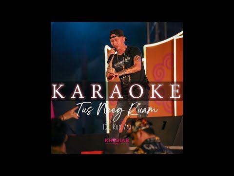 Tus Neeg Ruam - ICU Kub Vaj [ Karaoke / Instrumental ]