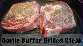 Garlic Butter Grilled Steak | Steak Recipes | Quick & Easy Recipes