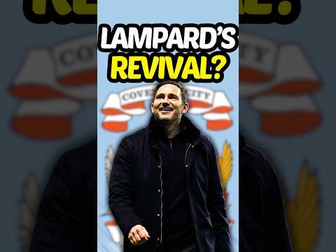 Frank Lampard’s Coventry REVIVAL?