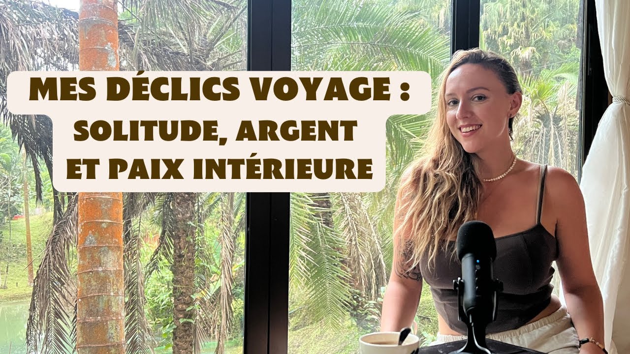 Anxiété, argent, et solitude : Ce que mes voyages m’ont appris - Je suis POTENTIELLE