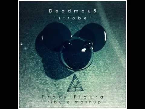 Deadmau5 - Strobe (Proxy Figura 'Tribute' Mashup)