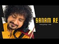 SANAM RE Title Song Violin | Manoj George | Pulkit Samrat, Yami Gautam, Urvashi Rautela | (2021)