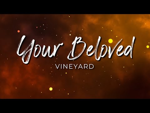 Your Beloved - Vineyard (Lyric Video)