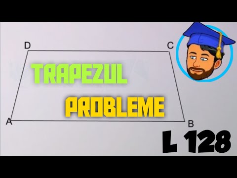 TRAPEZUL - PROBLEME - Lecția 128