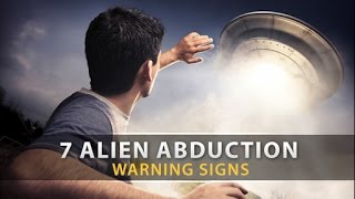 7 Warning Signs You&#39;re Being Abducted By Aliens