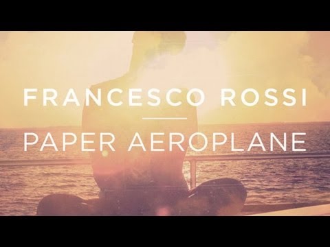 Francesco Rossi - Paper Aeroplane (Instrumental Mix)