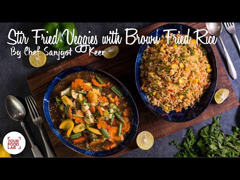 Stir Fried Veggies With Brown Fried Rice Recipe | Chef Sanjyot Keer