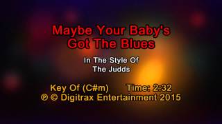 Judds, The - Maybe Your Baby's Got The Blues (Backing Track)