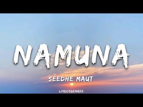 Seedhe Muat - Namuna | (Lyrics) | Lyricsgenree