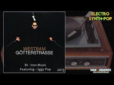 Westbam -  "Götterstrasse"   -  Iron Music (Feat Iggy Pop) 2013 - Electro SynthPop