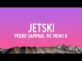 PEDRO SAMPAIO MC Meno K Melody JETSKI Letra Lyrics