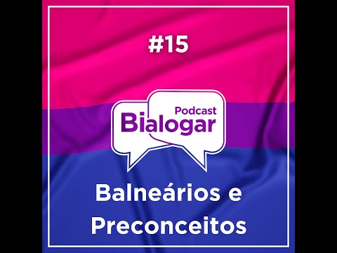 Bialogar #15 - Balneários e Preconceitos | #Bissexualidade