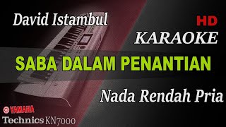 Download lagu SABA DALAM PENANTIAN - DAVID IZTAMBUL ( NADA RENDAH ) || KARAOKE mp3 Download lagu SABA DALAM PENANTIAN - DAVID IZTAMBUL ( NADA RENDAH ) || KARAOKE mp3