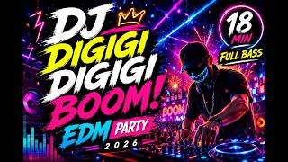 Download lagu DJ DIGIGI DIGIGI BOOM! 🔥 EDM Party 2026 | 18 Min Full BASS Mix mp3