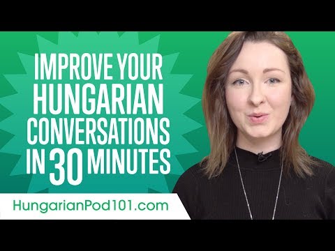 Learn Hungarian in 30 Minutes - Improve your Hungarian Conversation Skills