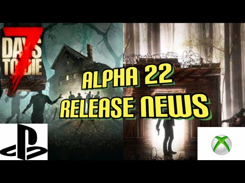 7 Days To Die Alpha 22 Console Update Release & More