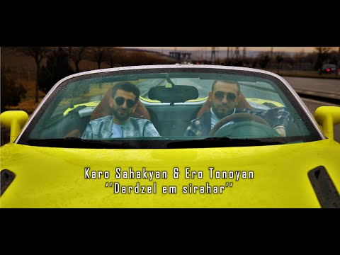 Karo Sahakyan & Ero Tonoyan - Dardzel em sirahar New 2022