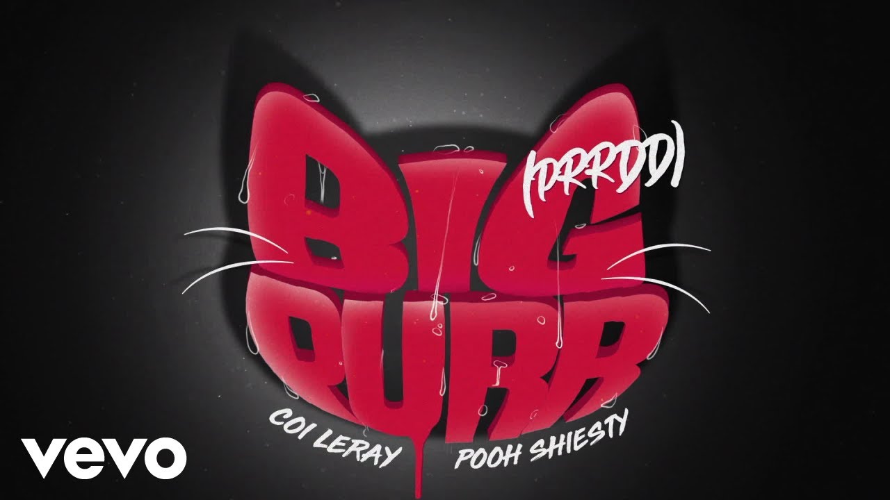 BIG PURR (Prrdd) Lyrics - Coi Leray ft. Pooh Shiesty BIG PURR (Prrdd) Lyrics - Coi Leray ft. Pooh Shiesty