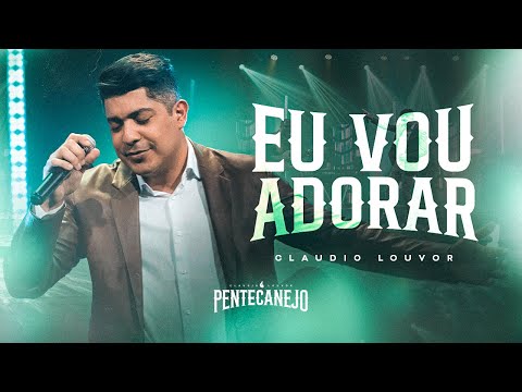 Claudio Louvor - Eu vou adorar