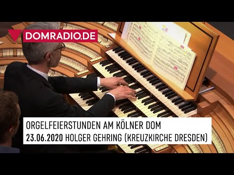 ORGELFEIERSTUNDEN am Kölner Dom am 23.06.2020 - HOLGER GEHRING Kreuzkirche Dresden