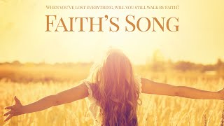 Faith&#39;s Song (2017) | Full Movie | Hayden Grace McCoy | George Dinsmore | Todd Shevchik