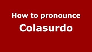 How to pronounce Colasurdo