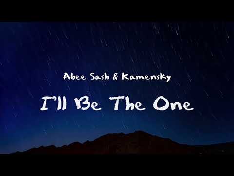Abee Sash & Kamensky - I'll Be The One (Lyric Video)