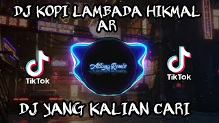Download lagu DJ KOPI LAMBADA HIKMAL AR VIRAL TIK TOK TERBARU 2023 mp3