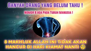 Download lagu 8 Makhluk Allah ini tidak akan hancur pada hari kiamat nanti ! mp3