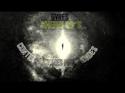 KHEPRI 90´S - GARES - CONTRADICCIONES Y PRIORIDADES