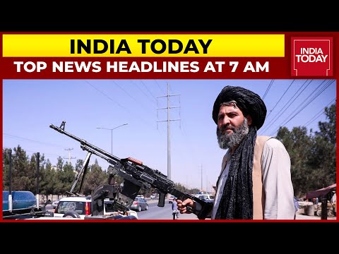 Top News Headlines At 7 AM | Announcement On New Taliban Government Today | September 4, 2021