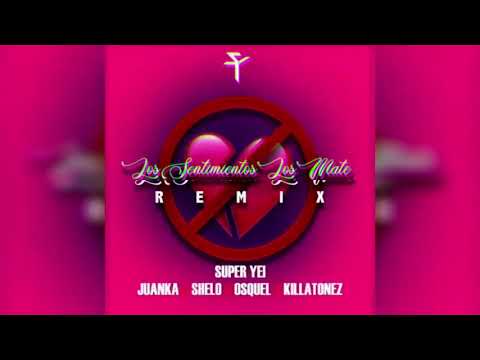 Juanka x Osquel x Shelo x Killatonez - Los Sentimientos  Los Mate remix (audio official)