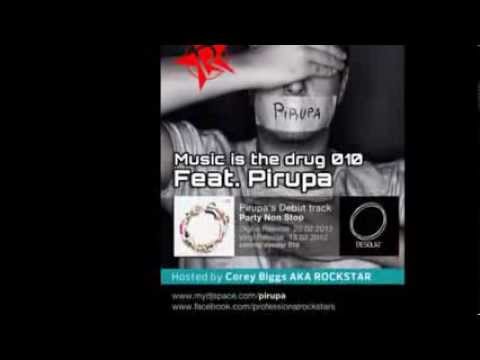 Music is the Drug 010 FEAT Pirupa - PARTY NON-STOP