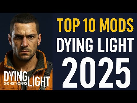 TOP 10 Mods for Dying Light 2025 Edition