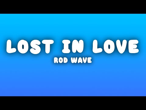 Rod Wave - Lost In Love (Lyrics)