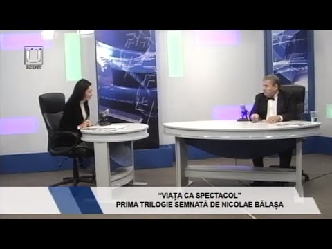LA OBIECT. „VIAȚA CA SPECTACOL” PRIMA TRILOGIE SEMNATĂ DE NICOLAE BĂLAȘA