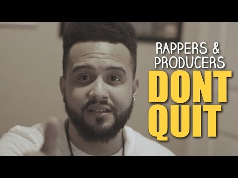 Rapper & Producer Motivation - DON'T QUIT!
